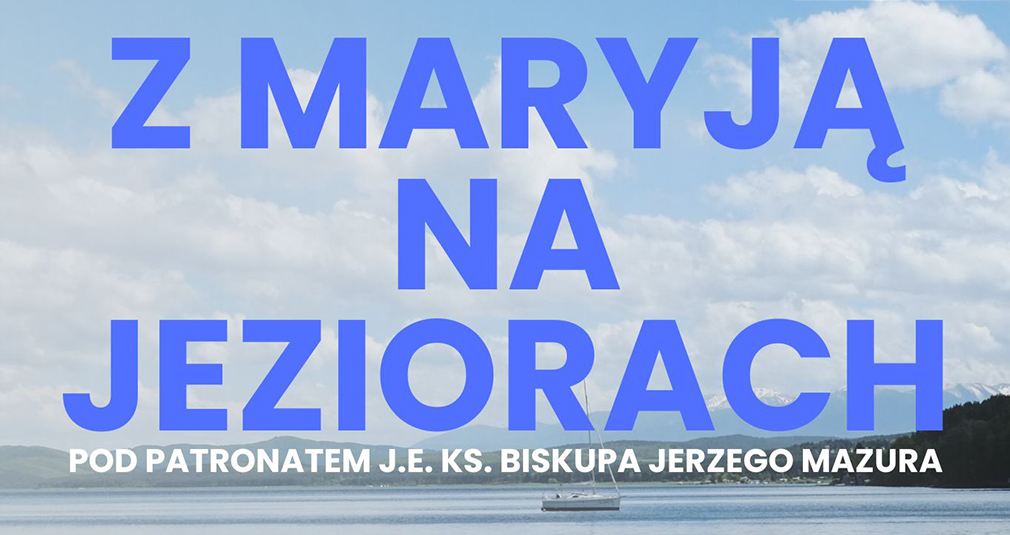 Z Maryją na jeziorach – Diecezja Ełcka modli się za turystów